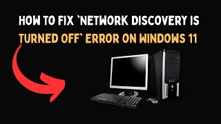 Celebrity How to Fix 'Network Discovery is Turned Off' Error on Windows 11 Wealth