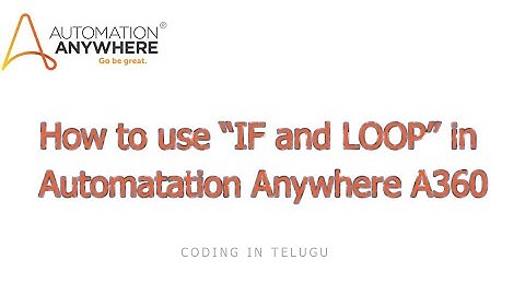 How to use "If and Loop" in Automation Anywhere A360 [Telugu] [2024] #a360 #automationanywhere