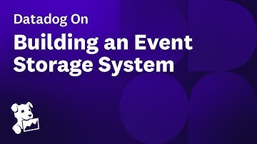 Datadog on Building an Event Storage System