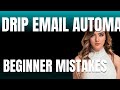 How to Use Drip Email Automation Properly Beginner Mistakes That Cost You