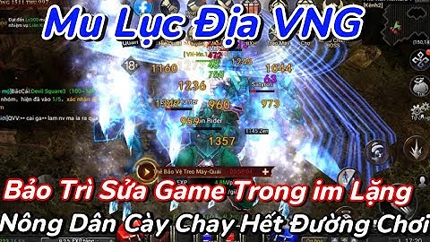 Mu Lục Địa VNG | NPH Đã Tuyệt Đường Chơi Của Anh Em Nông Dân Cày Chay Ra Sao Sau Bảo Trì Vừa Rồi