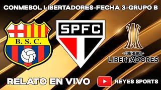 BARCELONA SC VS SAO PAULO / RELATO EN VIVO #CONMEBOLLIBERTADORES #GRUPOB #FECHA3