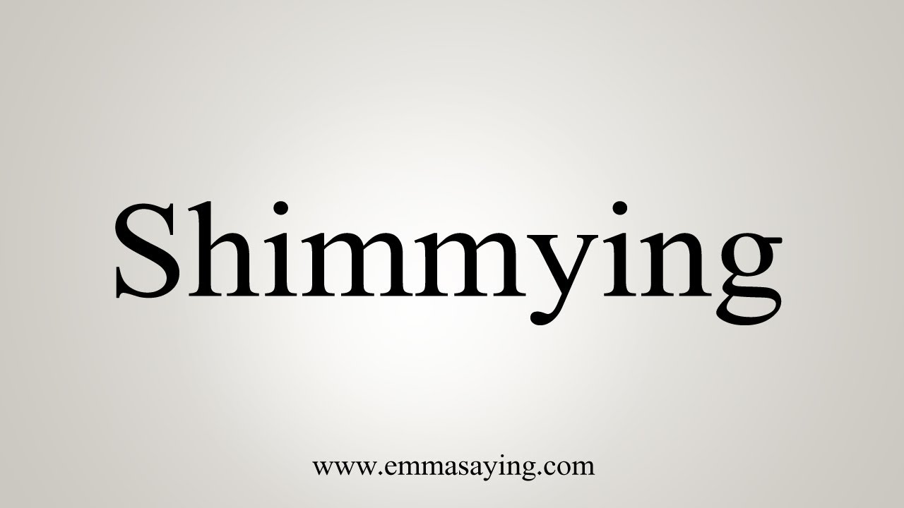 How To Say Shimmying YouTube