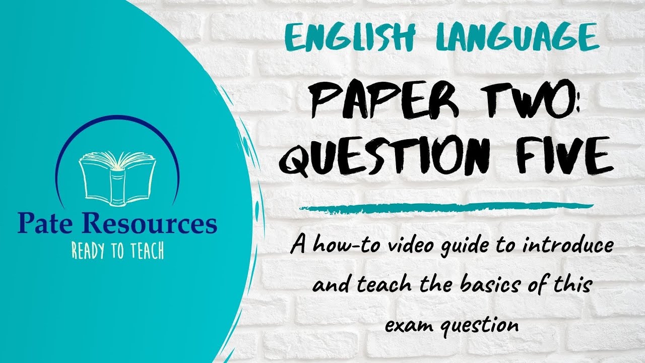 AQA English Language Paper Two Question Five - A How To Guide