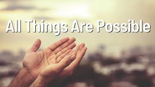 All Things Are Possible | Pastor David Dugger | August 7, 2022