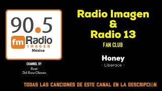 Honey - Liberace * Radio Imagen &amp; Radio 13 Music Fan Club