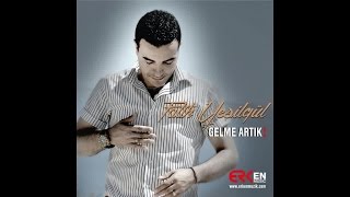 Fatih Yeşilgül - Gelme Artık Resimi