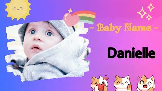 DANIELLE | Danielle name meaning | Girl Name Meaning | God is my judge; God is the (only) judge (202