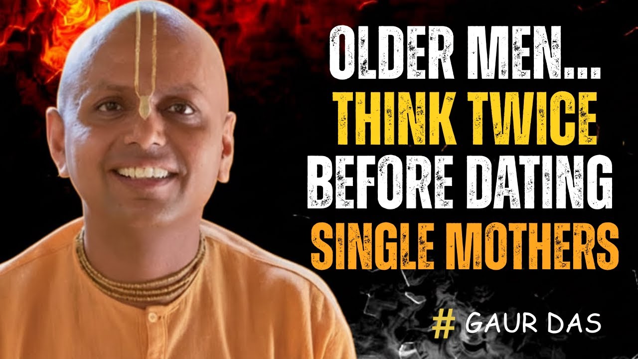 Why Older Men Should Avoid Single Mothers | A Harsh Truth About Love After 50 | Gaur Gopal Das