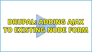 Drupal: Adding AJAX to existing node form (4 Solutions!!)