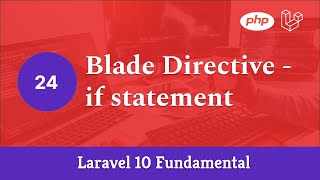 Laravel 10 Fundamental [Part 24] - Blade Directive - if statement