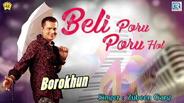 Zubeen Garg Popular Love Song | Beli Poru Poru Hol | Assamese Hit Song | Borokhun | N.K. Production