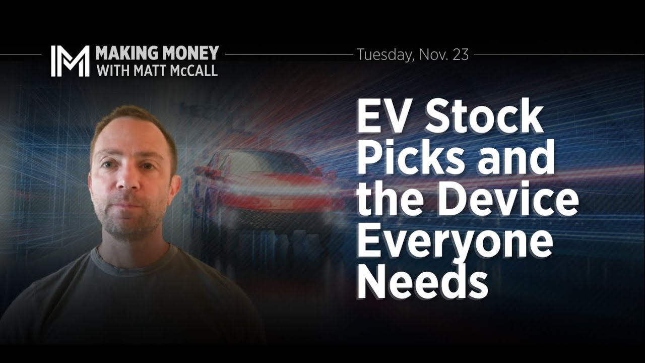 EV Stock Picks and the Device Everyone Needs | Making Money with Matt McCall