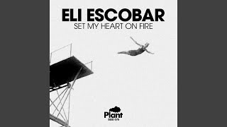 All Night Long (Set My Heart On Fire Part 2) (feat. Amy Douglas) - Eli Escobar