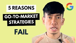 5 Reasons Go-To-Market Strategies FAIL (by ex-Google PMM)