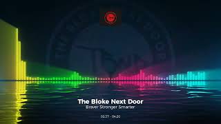 The Bloke Next Door - Braver Stronger Smarter #Trance #Edm #Club #Dance #House