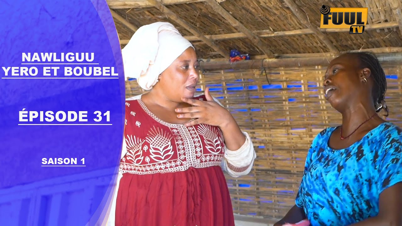 NAWLIGUU YORO ET BOUBE ÉPISODE 31