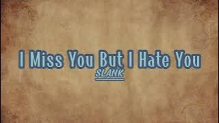 I Miss U But I Hate U - SLANK - Karaoke