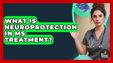What Is Neuroprotection In MS Treatment? - MS Support Network