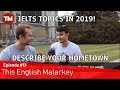 IELTS speaking topics: What&#39;s your hometown like? || This English Malarkey #13