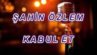 kabul et karaoke şahin özlem hakan altun