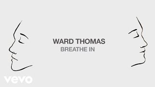 Ward Thomas - Breathe In (Lyric Video)