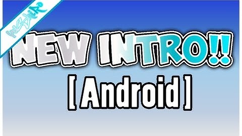 My New intro And Name [ Made On Android ]