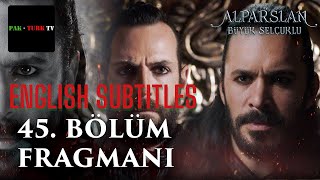 Alparslan Season 2 Episode 45 Trailer in English Subtitles @UyanisBuyukSelcukluTRT