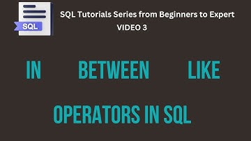 IN, BETWEEN, and LIKE Operators | SQL Tutorials Series from Beginners to Expert