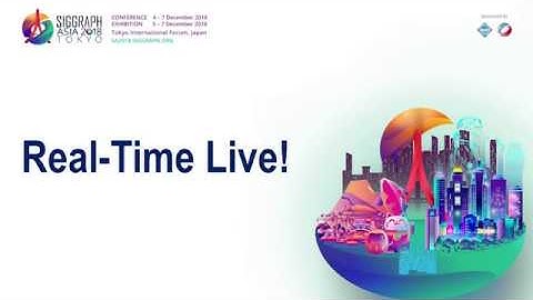 SIGGRAPH Asia 2018 – Real-Time Live!