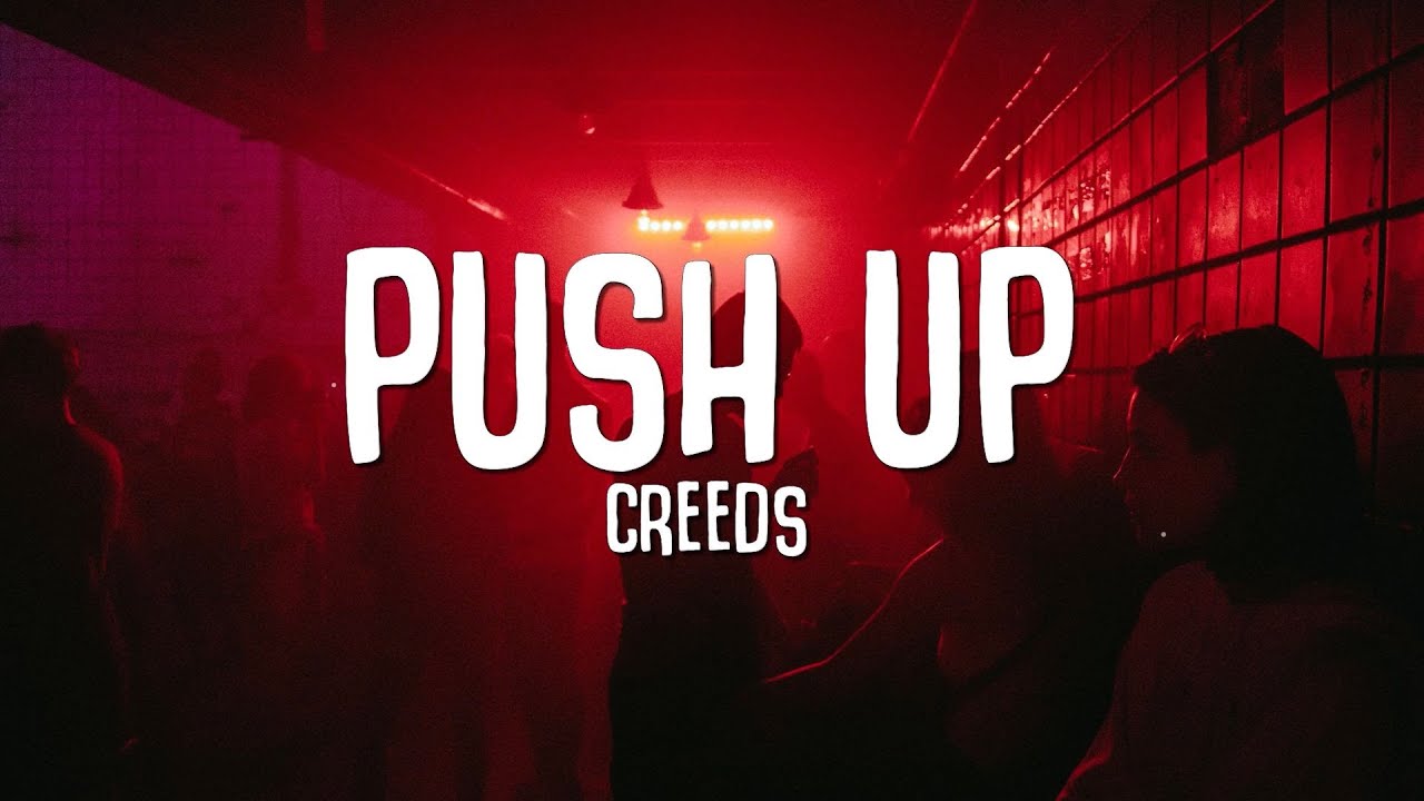 Creeds - Push Up (Lyrics)