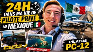 24H DANS MA VIE DE PILOTE PRIVÉ AU MEXIQUE 🇲🇽✈️ | Pilatus PC-12