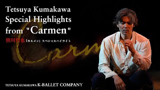 Tetsuya Kumakawa Special Highlights fr &quot;Carmen&quot; / 熊川哲也「カルメン」スペシャルハイライト
