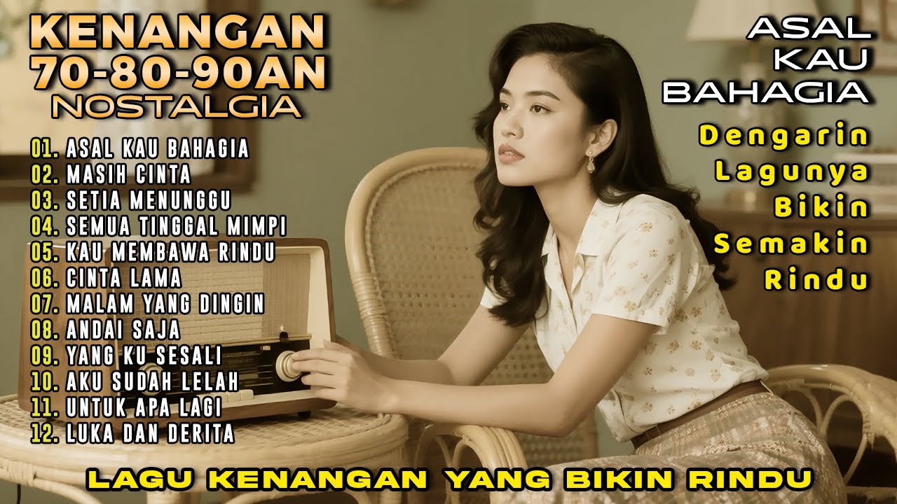 12 LAGU KENANGAN 70an 80an 90an Yang BIKIN KANGEN Masa Lalu!