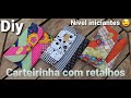 CARTEIRINHA COM RETALHOS INICIANTES, FAÇA E VENDA!