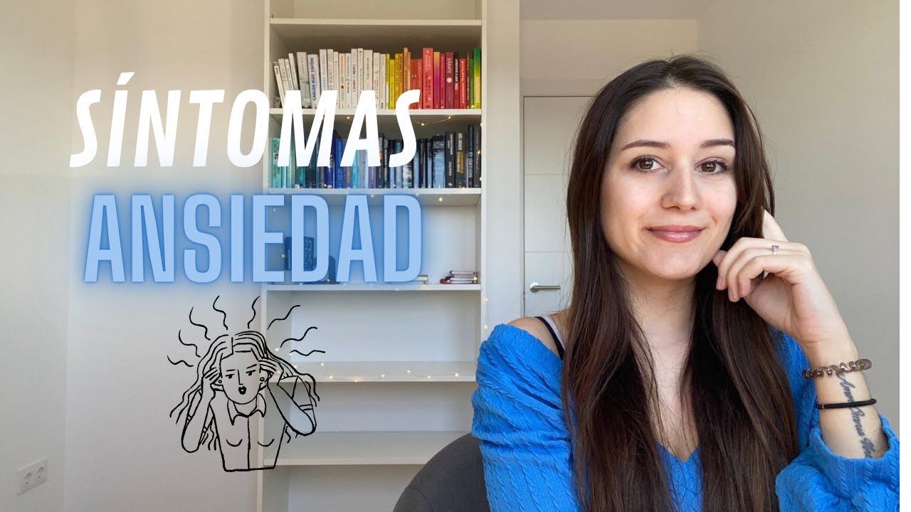 SÍNTOMAS DE LA ANSIEDAD | ¿Cómo saber si TENGO ANSIEDAD? - YouTube