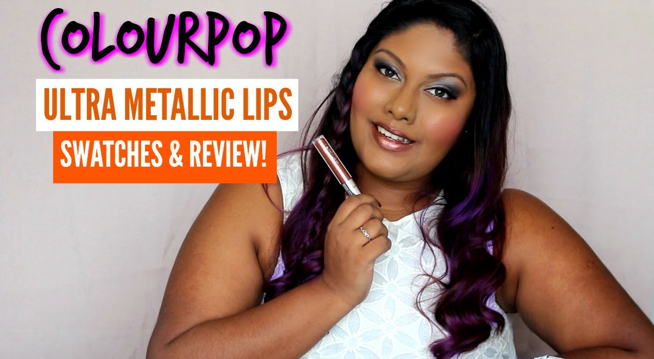 COLOURPOP ULTRA METALLIC LIPS - Review & Swatches (On Indian Skintone)