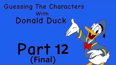 Guessing The Characters With Donald Part 12 (Final)