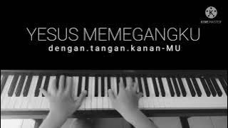 Yesus Memegangku Dengan Tangan KananMu - Piano Penyembahan