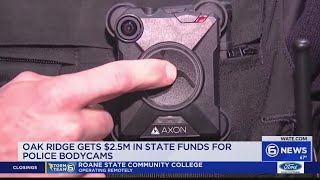 Oak Ridge gets $2.5M in state funds for police bodycams