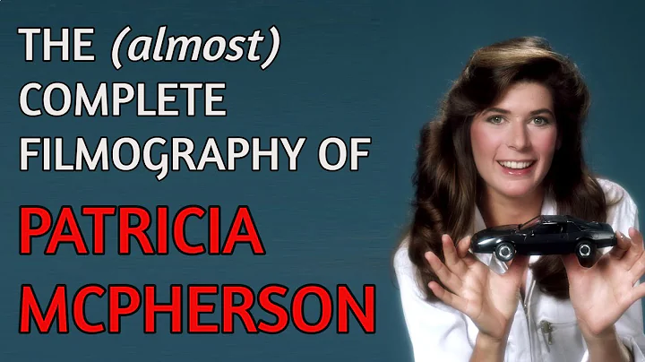 The (almost) Complete Filmography of Patricia McPh...