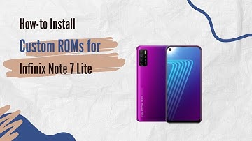 How-to Install Custom ROMs for Infinix Note 7 Lite