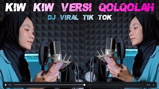 DJ Kiw Kiw Versi Qolqolah Viral Tik tok IMP ID