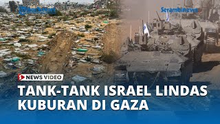 Tank-tank Israel Lindas Kuburan di Gaza, Banyak Batu Nisan Hancur