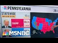 What To Watch For In Pennsylvania: Where Is The Outstanding Vote? | MSNBC