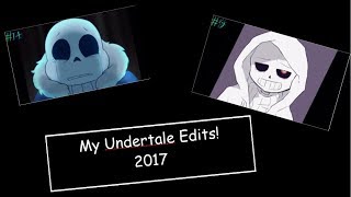 All My Undertale Edits! (2017)