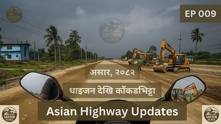 EP-009 🚧 Asian Highway Latest Update - धमाधम काम हुदैछ 👷🏻‍♂️ AH02 - Mahendra Highway Progress 🚀