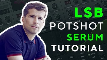 How To Make BASSES Like LSB - POTSHOT | SERUM TUTORIAL