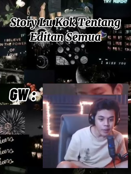 Story WA Gw Be Like | Story Lu Kok Tentang Editan Semua, Iri Bilang Tod