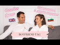 BOYFRIEND TAG: ОТГОВАРЯМЕ НА ВСИЧКИТЕ ВИ ВЪПРОСИ 🙉